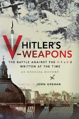 Hitler's V-Weapons -  An Official History
