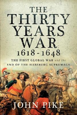 The Thirty Years War, 1618 - 1648 - John Pike