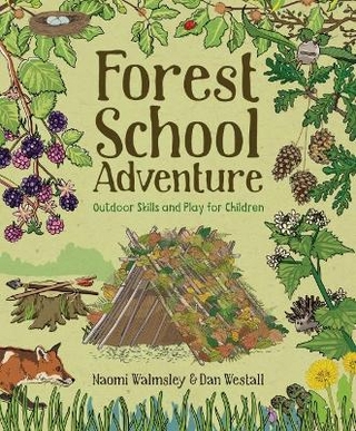 Forest School Adventure: Outdoor Skills and Play for Children