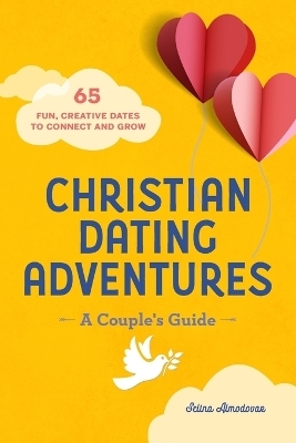 Christian Dating Adventures - A Couple's Guide - Selina Almodovar