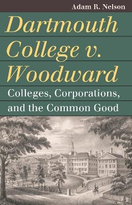 Dartmouth College V. Woodward - Adam R. Nelson