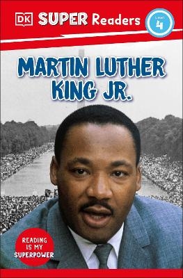 DK Super Readers Level 4 Martin Luther King, Jr -  Dk