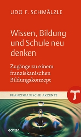 Wissen, Bildung und Schule neu denken - Udo F. Schm&auml;lzle