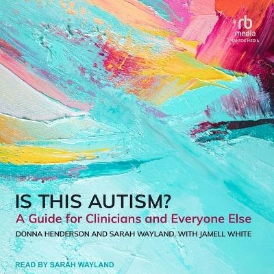 Is This Autism? - Donna Henderson, Sarah Wayland