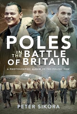 Poles in the Battle of Britain - Peter Sikora