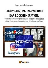 Eurovision, Instagram und rap rock generation. Geschichten von jungen Menschen zwischen 1000 Social Selfies, Sanremo-Eurovision und Schule bekam Talent - Francesco Primerano