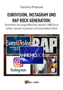 Eurovision, Instagram und rap rock generation. Geschichten von jungen Menschen zwischen 1000 Social Selfies, Sanremo-Eurovision und Schule bekam Talent