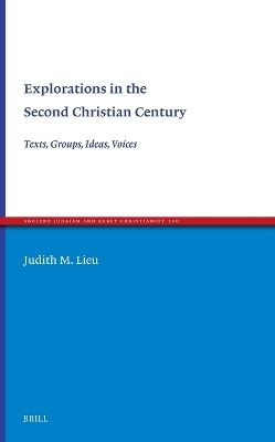 Explorations in the Second Christian Century - Judith M. Lieu
