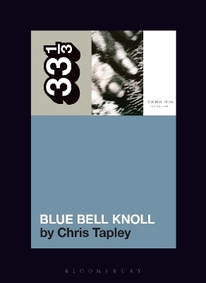 Cocteau Twins' Blue Bell Knoll - Chris Tapley
