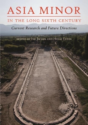 Asia Minor in the Long Sixth Century - 
