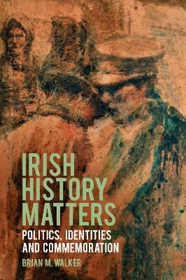Irish History Matters - Professor Brian M. Walker