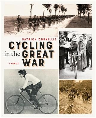 Cycling in the Great War - Patrick Cornillie