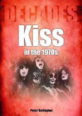Kiss in the 1970s - Peter Gallagher