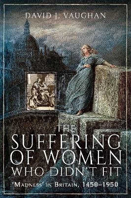 The Suffering of Women Who Didn't Fit - David J. Vaughan
