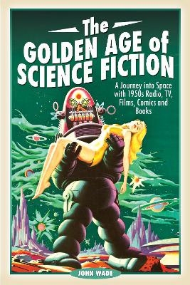 The Golden Age of Science Fiction - John Wade