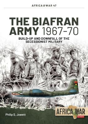 The Biafran Army 1967-70 - Philip Jowett