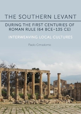 The Southern Levant during the first centuries of Roman rule (64 BCE–135 CE) - Paolo Cimadomo