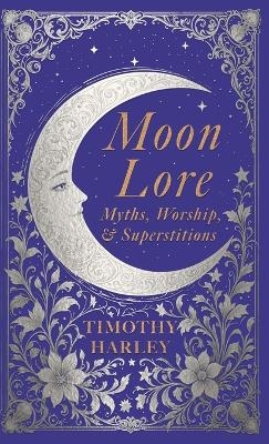 Moon Lore: Myths, Worship, and Superstitions
