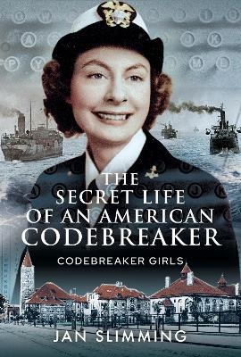 The Secret Life of an American Codebreaker - Jan Slimming