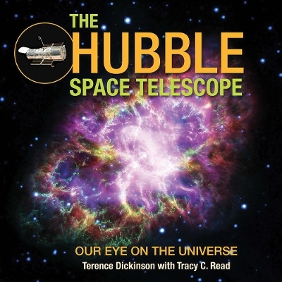 The Hubble Space Telescope - Terence Dickinson, Tracy Read