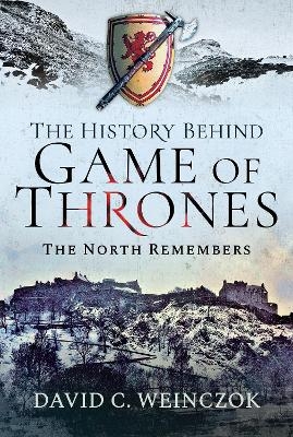 The History Behind Game of Thrones - DAVID C WEINCZOK