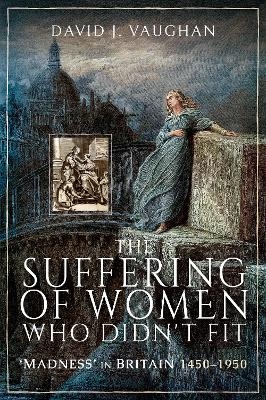 The Suffering of Women Who Didn't Fit - David J. Vaughan