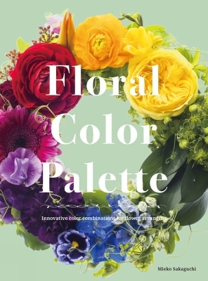 Color Schemes for Flower Arrangement - Mieko Sakaguchi