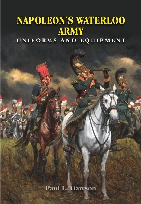 Napoleon's Waterloo Army - Paul L Dawson