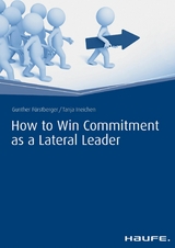 How to Win Commitment as a Lateral Leader - Gunther Fuerstberger, Tanja Ineichen