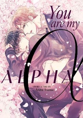 You Are My Alpha - Arata Asanae