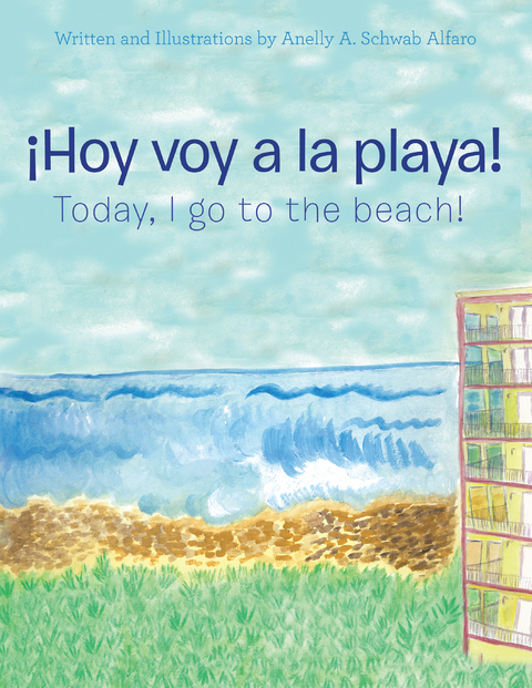 &iexcl;Hoy Voy a La Playa! - Anelly A. Schwab Alfaro