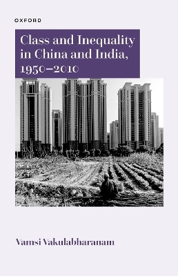 Class and Inequality in China and India, 1950–2010