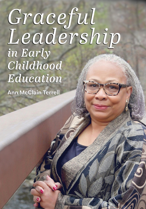 Graceful Leadership in Early Childhood Education - Ann McClain Terrell