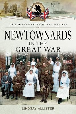 Newtownards in the Great War - Allister Lindsay