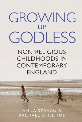 Growing Up Godless - Anna Strhan, Rachael Shillitoe