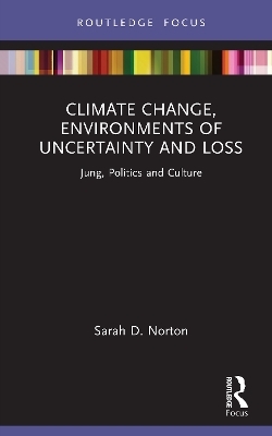 Climate Change, Environments of Uncertainty and Loss