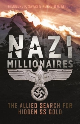 Nazi Millionaires - Theodore P. Savas, Kenneth D. Alford