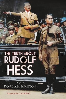 The Truth About Rudolf Hess - Lord James Douglas-Hamilton