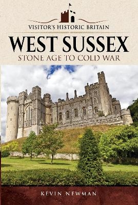 Visitors' Historic Britain: West Sussex - Kevin Newman
