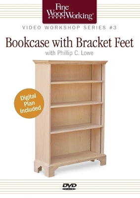 Fine Woodworking Video Workshop Series - Bookcase with Bracket Feet - Philip Lowe