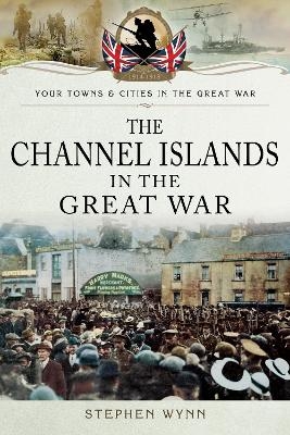 The Channel Islands in the Great War