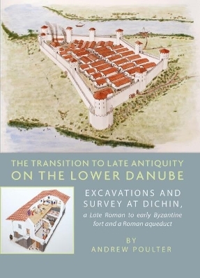 The Transition to Late Antiquity on the Lower Danube - Andrew Poulter