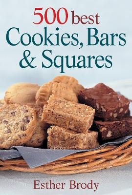 500 Best Cookies, Bars & Squares - Esther Brody