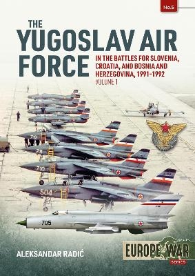 The Yugoslav Air Force Volume 1 - Aleksander Radić