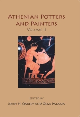 Athenian Potters and Painters Volume II - John H. Oakley, Olga Palagia