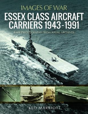 Essex Class Aircraft Carriers, 1943-1991 - Leo Marriott