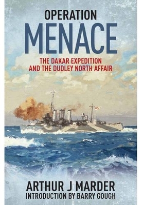Operation Menace: The Dakar Expedition and the Dudley North Affair - Arthur Jacob Marder
