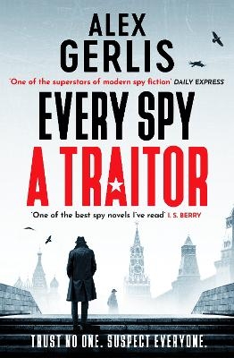Every Spy a Traitor - Alex Gerlis