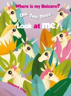 1,2,3.. Look at me! Counting Book. Where is my Unicorn? - Ronny Gazzola