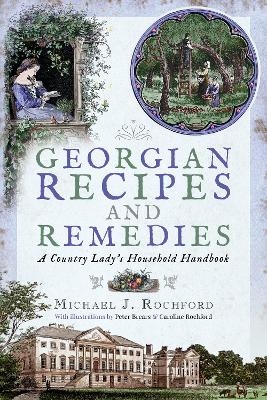 Georgian Recipes and Remedies - Michael J. Rochford